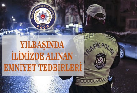 Yılbaşı Dolayısıyla İlimizde Alınan Emniyet Tedbirleri
